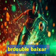 brdouble baixar